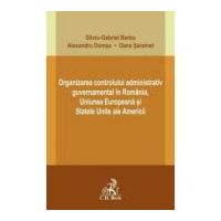 Organizarea controlului administrativ guvernamental in Romania, Uniunea Europeana si Statele Unite ale Americii - Silviu-Gabriel Barbu