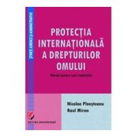 Protectia internationala a drepturilor omului. Manual pentru uzul studentilor - Nicolae Ploesteanu, Raul Miron