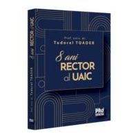 8 ani Rector al UAIC - Tudorel Toader