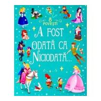 A fost odata ca niciodata. 8 povesti