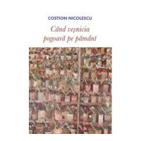 Cand vesnicia pogoara pe pamant - Costion Nicolescu
