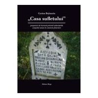 Casa sufletului-propuneri de lectura privind valorizarile corpului uman in contexte funerare - Corina Bejinariu