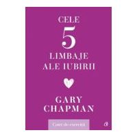 Cele cinci limbaje ale iubirii. Caiet de exercitii - Gary Chapman