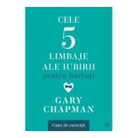 Cele cinci limbaje ale iubirii pentru barbati. Caiet de exercitii - Gary Chapman