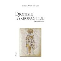 Dionisie Areopagitul. O introducere - Andrew Louth
