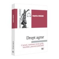 Drept agrar. Cursuri, seminare (teste-grila, intrebari, practica judiciara) - Angelica Cobzaru