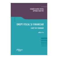 Drept fiscal si financiar. Caiet de seminar. Editia a 4-a - Cosmin Flavius Costas