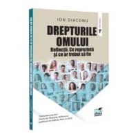 Drepturile omului. Reflectii. Ce reprezinta si ce ar trebui sa fie - Ion Diaconu
