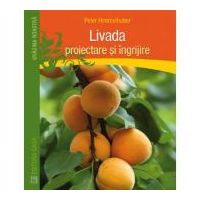 Livada. Proiectare si ingrijire - Peter Himmelhuber