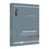Malpraxisul medical. Particularitatile raspunderii civile medicale. Jurisprudenta interna relevanta. Malpraxisul profesiilor liberale. Editia a 3-a, r