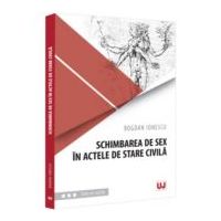 Schimbarea de sex in actele de stare civila - Bogdan Ionescu