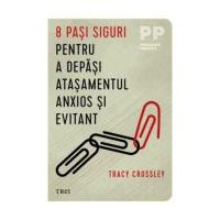 8 pasi siguri pentru a depasi atasamentul anxios si evitant - Tracy Crossley
