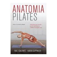 Anatomia Pilates. Ghid practic de exercitii pentru stabilitatea si echilibrul intregului corp - Rael Isacowitz, Karen Clippinger