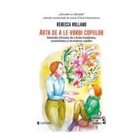 Arta de a le vorbi copiilor - Rebecca Rolland