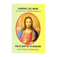 Canonul cel Mare al Sfantului Andrei Criteanul si cele 7 Plansuri ale Sfantului Efrem Sirul