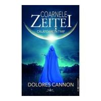 Coarnele zeitei. Calatoare in timp - Dolores Cannon