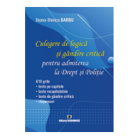 Culegere de logica si gandire critica pentru admiterea la Drept si Politie - Ileana-Monica Barbu