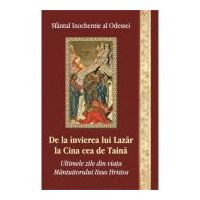 De la invierea lui Lazar la Cina cea de taina - Inochentie Al Odessei