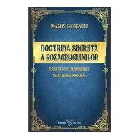 Doctrina secreta a rozacrucienilor - Magus Incognito