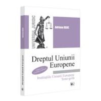 Dreptul Uniunii Europene Institutiile Uniunii Europene. Teste-grila. Editia a 2-a, revazuta si adaugita - Adriana Deac