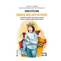 Educatie fara lupte de putere - Susan Stiffelman