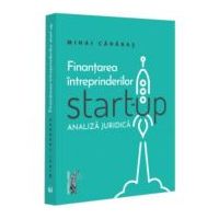 Finantarea intreprinderilor start-up. Analiza juridica - Mihai Alin Carabas