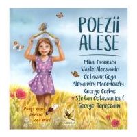 Poezii alese - Mihai Eminescu, Vasile Alecsandri, Alexandru Macedonski, Octavian Goga, George Cosbuc, Stefan Octavian Iosif, George Topirceanu