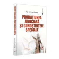 Probatiunea judiciara si cunostintele speciale - Olga Cataraga