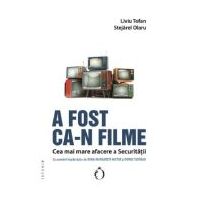 A fost ca-n filme. Cea mai mare afacere a Securitatii - Stejarel Olaru, Liviu Tofan