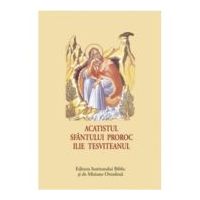 Acatistul Sfantului Proroc Ilie Tesviteanul (format mic)