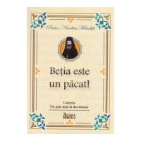 Betia este un pacat! - Protos. Nicodim Mandita