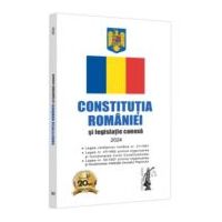 Constitutia Romaniei si legislatie conexa 2024. Editie tiparita pe hartie alba