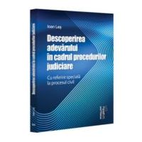 Descoperirea adevarului in cadrul procedurilor judiciare - cu referire speciala la procesul civil - Ioan Les