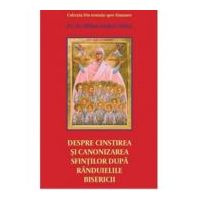 Despre cinstirea si canonizarea sfintilor dupa randuielile Bisericii - Pr. Mihai Andrei Aldea