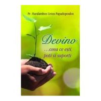 Devino … ceea ce esti, poti si suporti - Pr Haralambos Papadopoulos