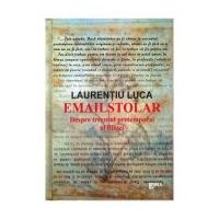 Emailstolar. Despre trecutul pretemporal al fiintei - Laurentiu Luca
