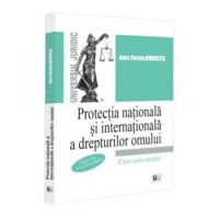 Protectia nationala si internationala a drepturilor omului, editia a 2-a, revazuta si adaugita - Anca Florina Morostes