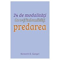 24 de modalitati de a-ti imbunatati predarea - Kenneth O. Gangel