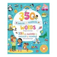 350 words in English and Romanian. 350 de cuvinte in engleza si romana (Carte sonora bilingva)