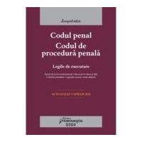 Codul penal. Codul de procedura penala. Legile de executare. Actualizat la 3 aprilie 2024
