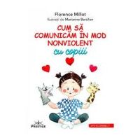 Cum sa comunicam in mod nonviolent cu copiii - Florence Millot