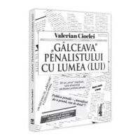 Galceava penalistului cu lumea (lui) - Valerian Cioclei