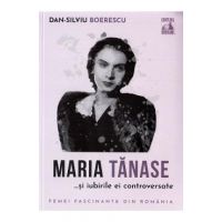 Maria Tanase si iubirile ei controversate - Dan-Silviu Boerescu