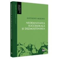 Nedemnitatea succesorala si dezmostenirea - Anthony Murphy