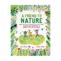 A Friend to Nature - Laura Knowles, Rebecca Gibbon