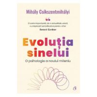 Evolutia sinelui - Mihaly Csikszentmihalyi