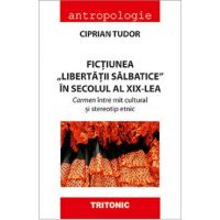 Fictiunea libertatii salbatice in secolul al XIX-lea - Ciprian Tudor
