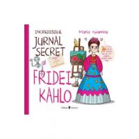 Incredibilul jurnal secret al Fridei Kahlo - Maria Gianola