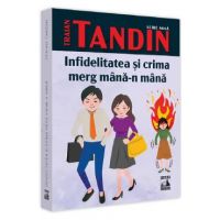 Infidelitatea si crima merg mana-n mana - Traian Tandin