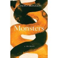 Monsters: a memoir - Alison Croggon